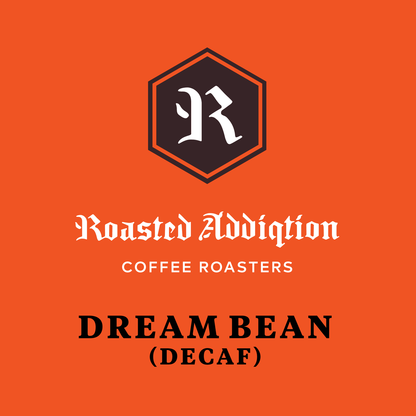 dream-bean-blend-decaf-798402 - Roasted Addiqtion