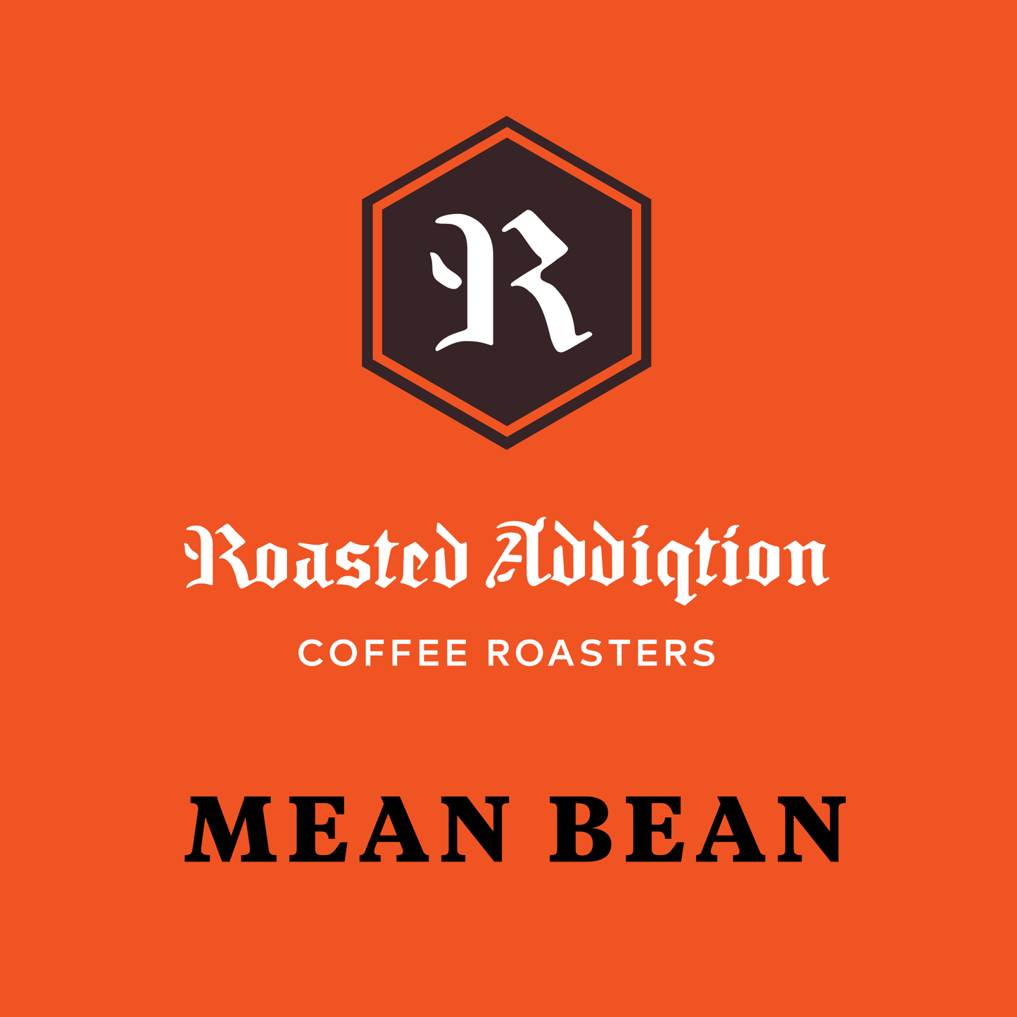 MEAN BEAN BLEND - Roasted Addiqtion
