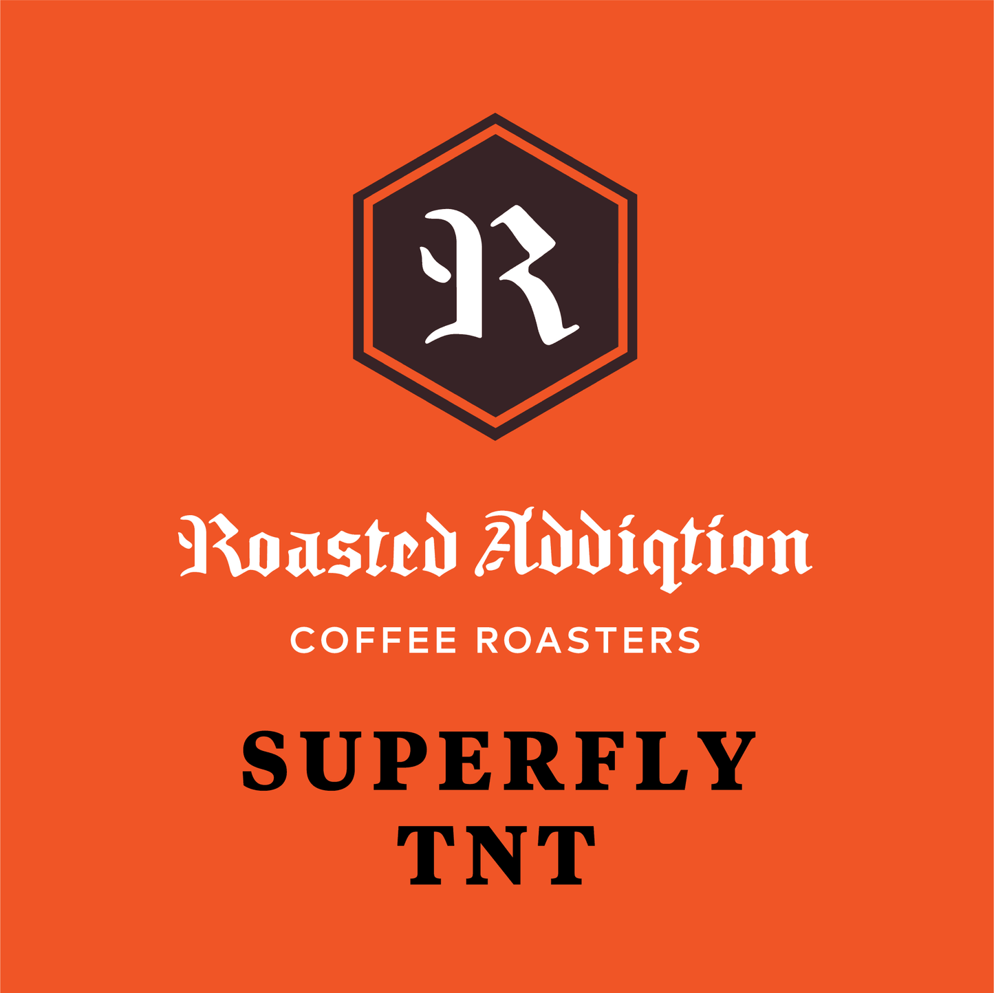 SUPERFLY TNT BLEND - Roasted Addiqtion